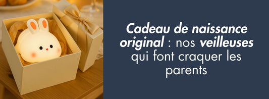 Cadeau de naissance original : nos veilleuses qui font craquer les parents