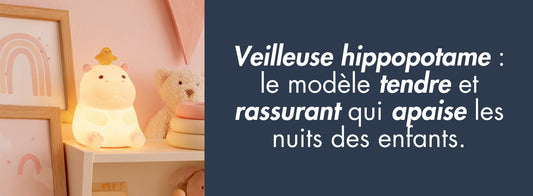 Veilleuse hippopotame : le modèle tendre et rassurant qui apaise les nuits des enfants.
