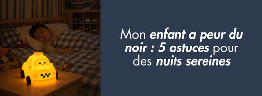 enfant qui a peur du noir : 5 astuces pour des nuits sereines