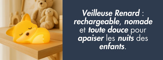 Veilleuse Renard : rechargeable, nomade et toute douce pour apaiser les nuits des enfants.