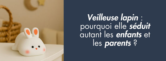 Veilleuse lapin : pourquoi elle séduit autant les enfants et les parents ?