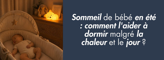 Sommeil de bébé en été : comment l'aider à dormir malgré la chaleur et le jour ?