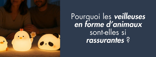 Pourquoi les veilleuses en forme d’animaux rassurent-elles les enfants ?